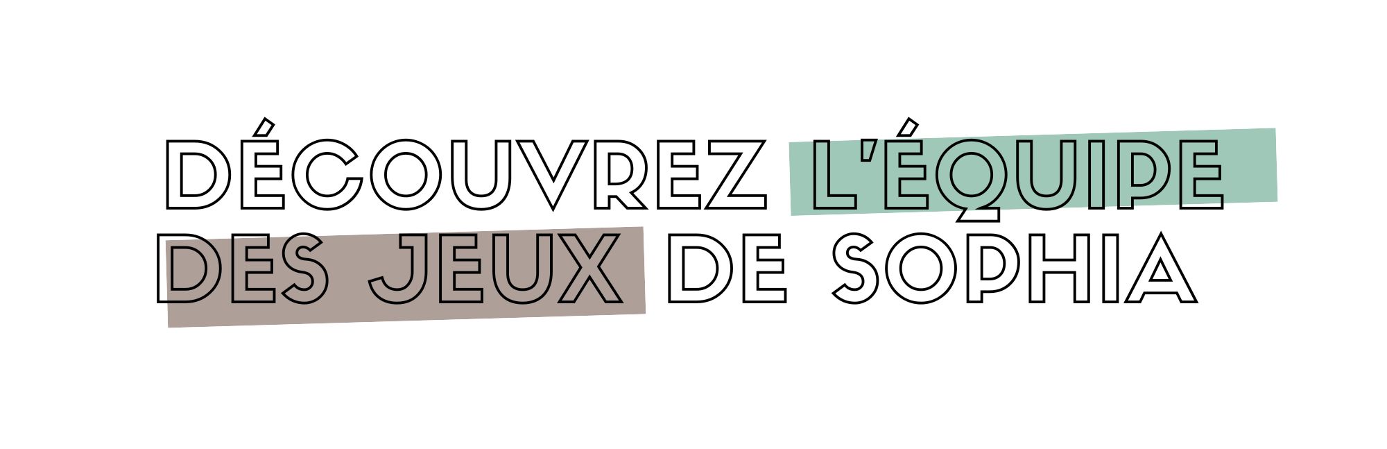 Bannière "découvrez l'équipe des Jeux de Sophia"